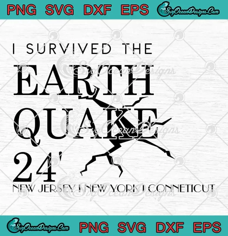 I Survived The Earthquake 24' SVG - New Jersey New York Connecticut SVG