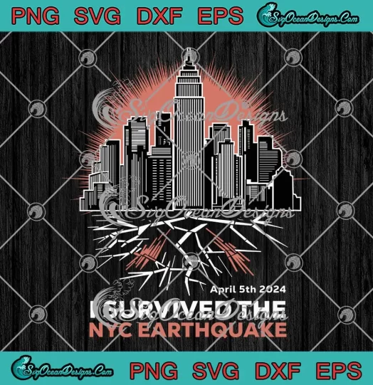 I Survived The NYC Earthquake SVG - April 5th 2024 Earthquake SVG PNG, Cricut File