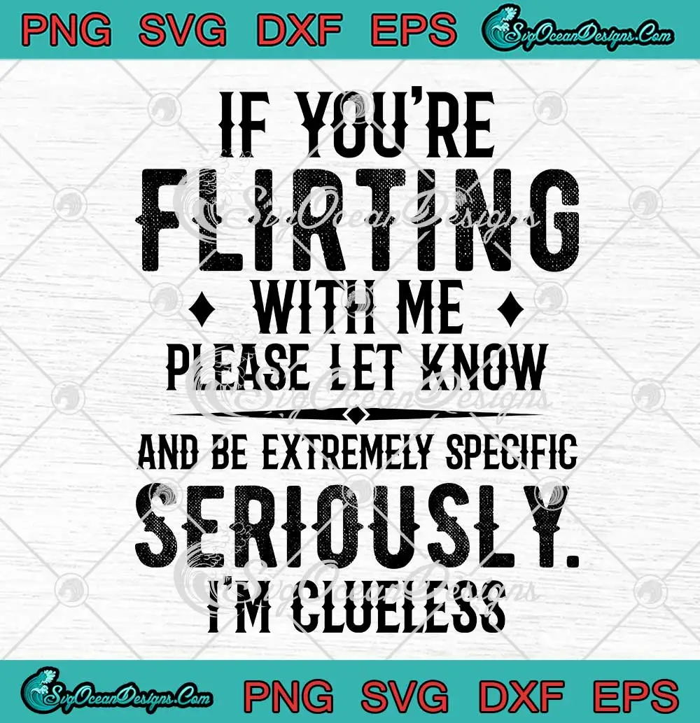 if-you-re-flirting-with-me-svg-please-let-know-and-be-extremely-svg