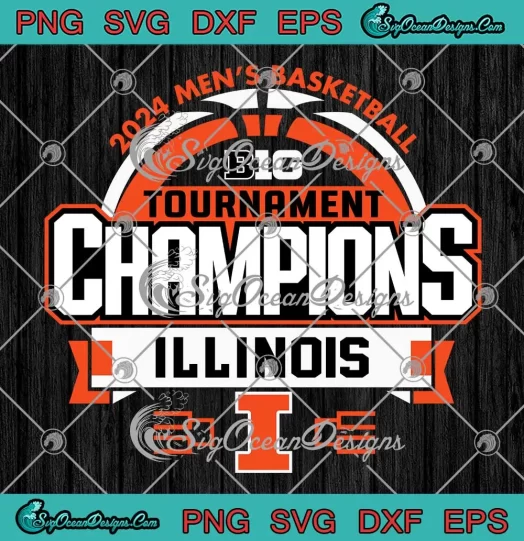 Illinois Big 10 Tournament Champions SVG - 2024 Men's Basketball SVG PNG, Cricut File