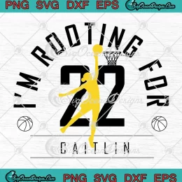 I'm Rooting For Caitlin 22 SVG - Caitlin Clark Iowa Hawkeyes SVG PNG, Cricut File