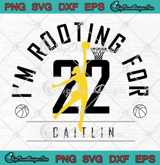 I'm Rooting For Caitlin 22 SVG - Caitlin Clark Iowa Hawkeyes SVG PNG, Cricut File