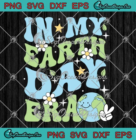 In My Earth Day Era Groovy SVG - Environmentalist Earth Day Teachers SVG PNG, Cricut File