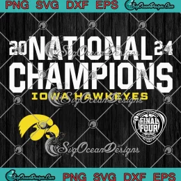 Iowa Hawkeyes National Champions SVG - 2024 NCAA Women's Basketball SVG PNG, Cricut File