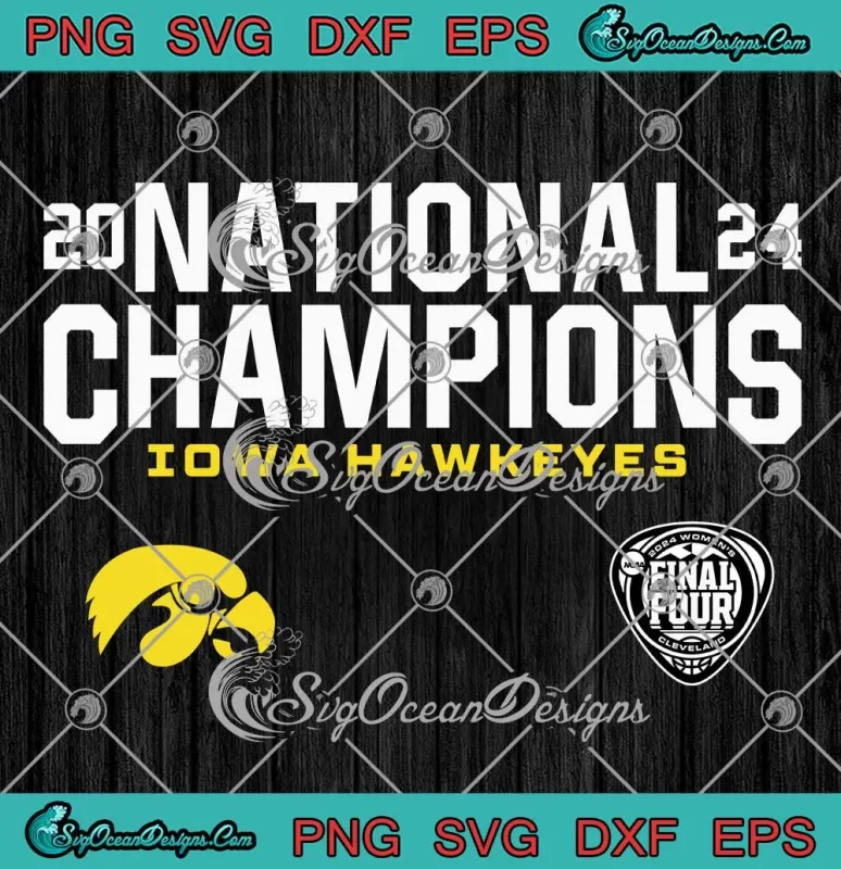 Iowa Hawkeyes National Champions Svg - 2024 Ncaa Women's Basketball Svg 