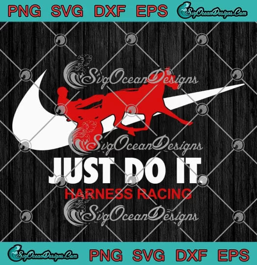 Just Do It Harness Racing Funny SVG - Harness Racing Gift SVG PNG, Cricut File