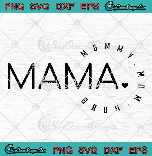 Mama Mommy Mom Bruh SVG - Mother's Day Gift SVG PNG, Cricut File
