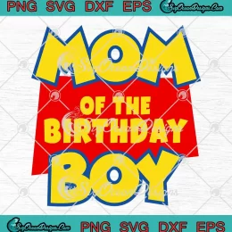 Mom Of The Birthday Boy SVG - Toy Story Family Birthday SVG PNG, Cricut File