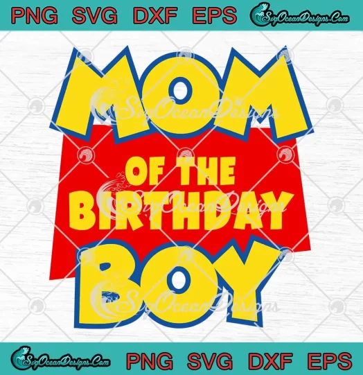 Mom Of The Birthday Boy SVG - Toy Story Family Birthday SVG PNG, Cricut ...