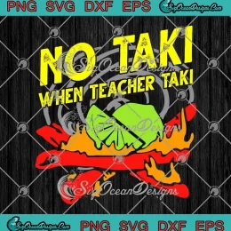 No Taki When Teacher Taki SVG - Cute Cinco De Mayo SVG - Mexican Fiesta SVG PNG, Cricut File