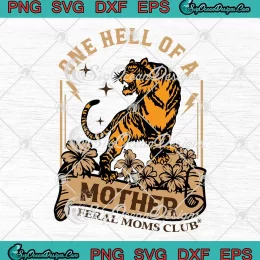 One Hell Of A Mother SVG - Feral Moms Club SVG - Mother's Day SVG PNG, Cricut File