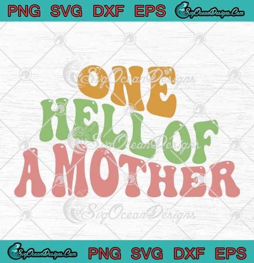 One Hell Of A Mother Wavy Retro SVG - Mother's Day Gift SVG PNG, Cricut File