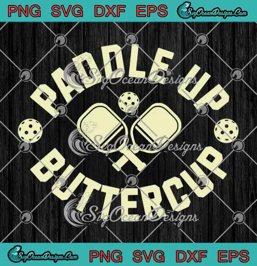 Paddle Up Buttercup Funny SVG - Gift For Pickleball Lovers SVG PNG, Cricut File