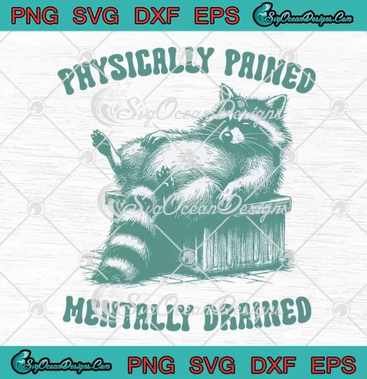 Physically Pained Mentally Drained SVG - Raccoon Meme Vintage SVG PNG, Cricut File