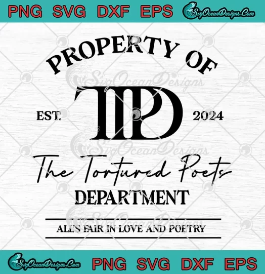 Property Of The Tortured Poets Department SVG - All's Fair In Love And Poetry SVG PNG, Cricut File