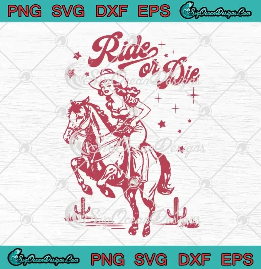 Ride Or Die Retro SVG - Country Western Cowgirl SVG PNG, Cricut File