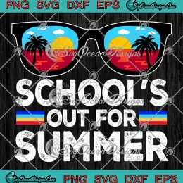 School's Out For Summer Vintage SVG - Sunglasses Summer Break SVG PNG, Cricut File