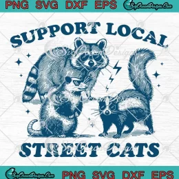 Support Local Street Cats SVG - Meme Raccoon Trash Panda SVG PNG, Cricut File