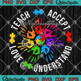 Teach Accept Understand Love SVG - Autism Awareness Day SVG PNG, Cricut File