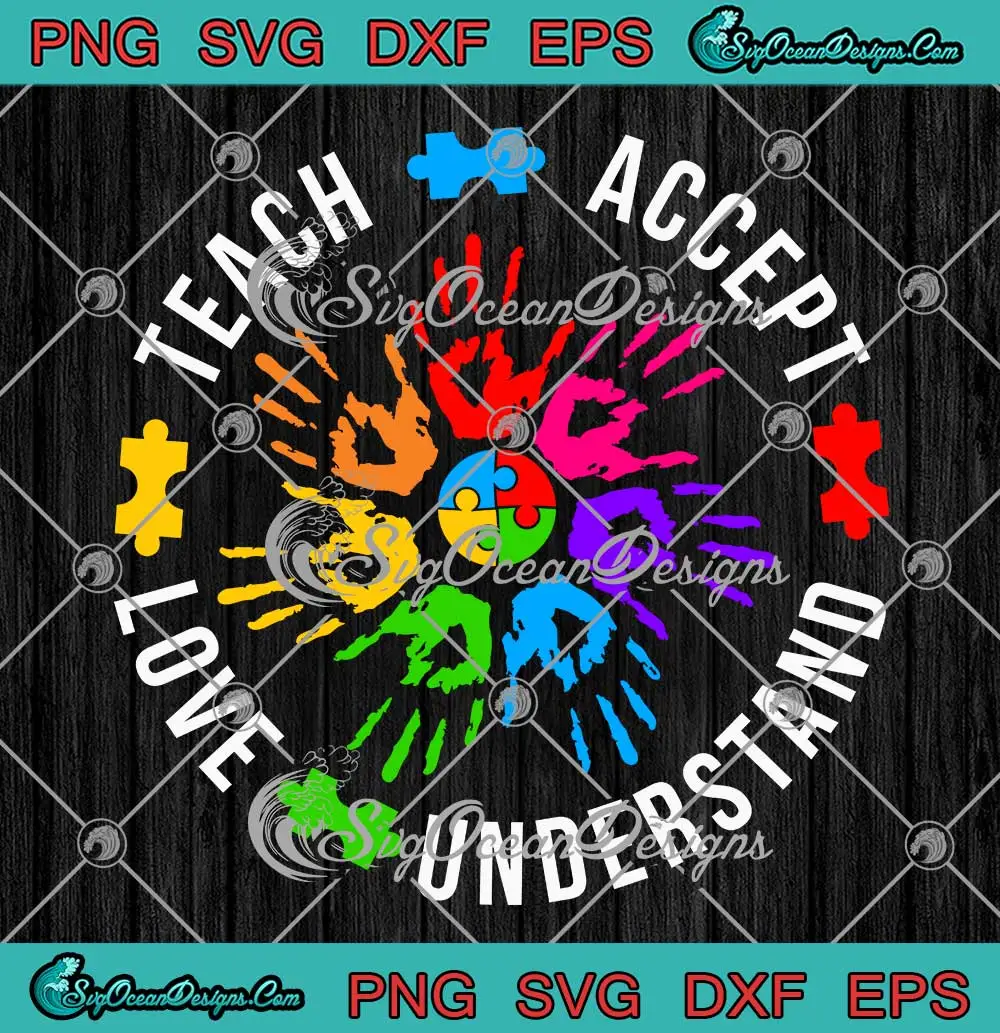 Teach Accept Understand Love SVG - Autism Awareness Day SVG PNG, Cricut