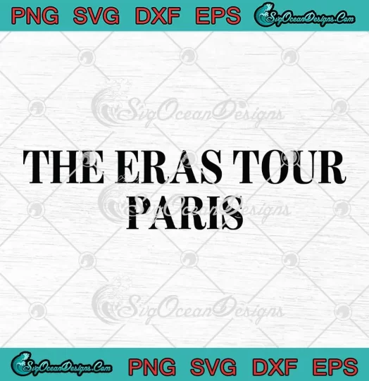 The Eras Tour Paris 2024 SVG - Taylor Swift SVG - The Eras Tour SVG PNG, Cricut File