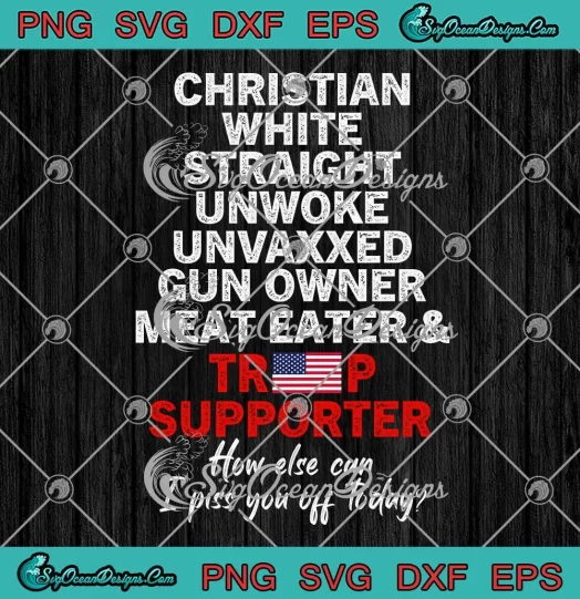 Trump Supporter Christian White SVG - Straight Unwoke Unvaxxed SVG PNG, Cricut File