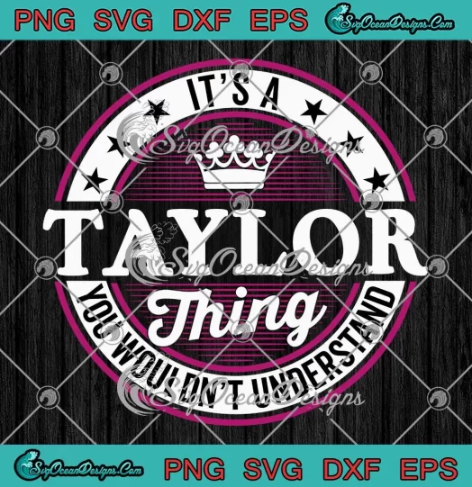 Vintage It's A Taylor Thing SVG - You Wouldn't Understand SVG PNG, Cricut File