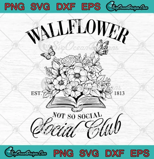 Wallflower Not So Social SVG - Social Club Est. 1813 SVG - Bridgerton Season 3 SVG PNG, Cricut File