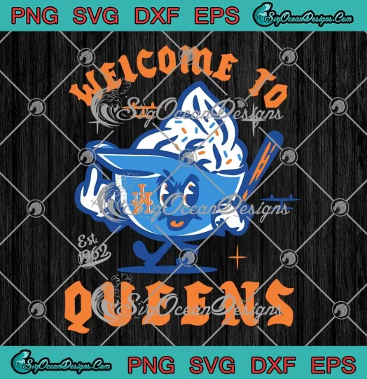 Welcome To The Queens Est. 1962 SVG - New York Mets Baseball SVG - MLB Ice Cream SVG PNG, Cricut File