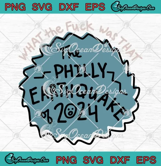 What The Fuck Was That SVG - The Philly Earthquake Of 2024 SVG PNG, Cricut File