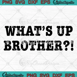 What's Up Brother SVG - Funny Sketch Streamer SVG PNG, Cricut File