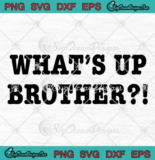 What's Up Brother SVG - Funny Sketch Streamer SVG PNG, Cricut File