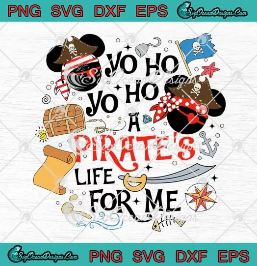 Yo Ho Yo Ho SVG - A Pirate's Life For Me SVG - Disney Mickey Caribbean SVG PNG, Cricut File