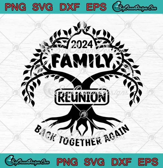 2024 Family Reunion Family Tree SVG - Back Together Again SVG PNG, Cricut File