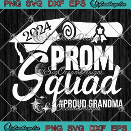 2024 Prom Squad Proud Grandma SVG - Graduation Prom Class Of 2024 SVG PNG, Cricut File