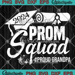 2024 Prom Squad Proud Grandpa SVG - Graduation Prom Class Of 2024 SVG PNG, Cricut File
