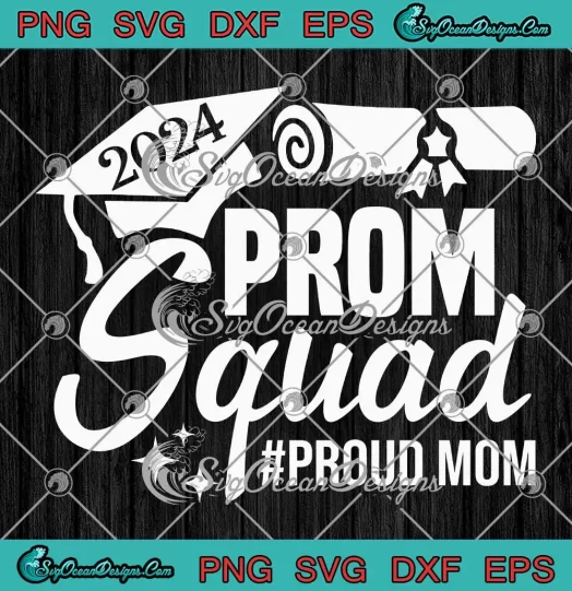 2024 Prom Squad Proud Mom SVG - Graduation Prom Class Of 2024 SVG PNG, Cricut File