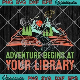 Adventure Begins At Your Library SVG - Vintage Summer Reading 2024 SVG PNG, Cricut File