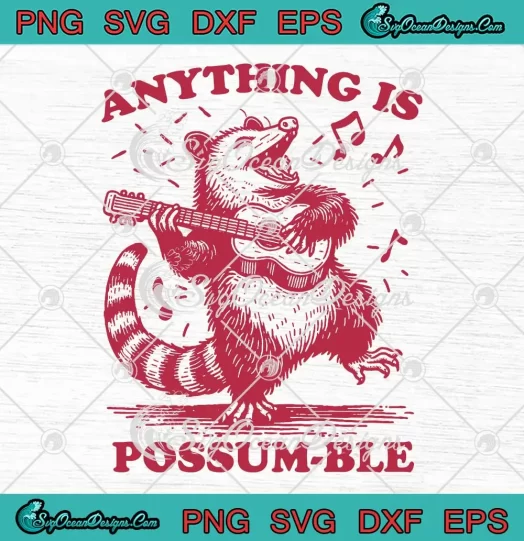 Anything Is Possum-ble SVG - Opossum Play Guitar Funny Positive SVG PNG, Cricut File