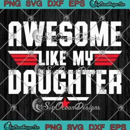Awesome Like My Daughter SVG - Funny Gifts Father's Day Dad SVG PNG, Cricut File