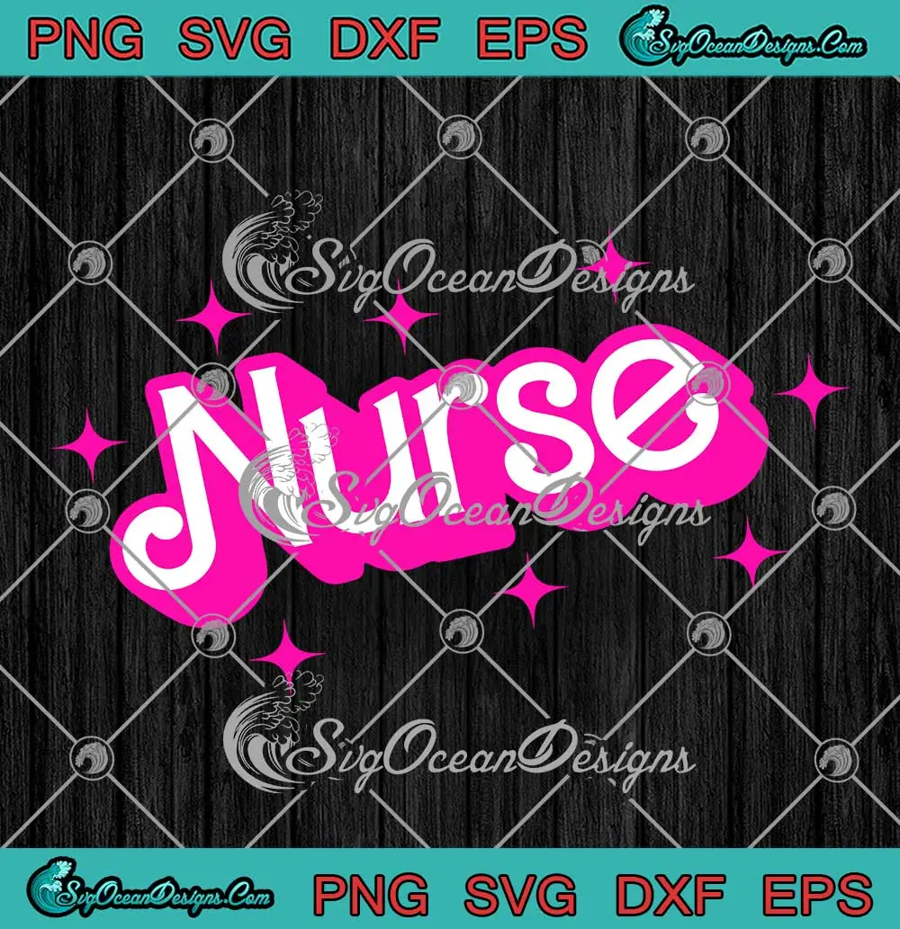 Barbie Nurse Nursing Gift SVG - Nurses Week SVG - Nursing Profession