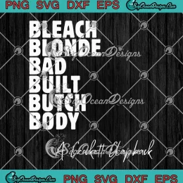 Bleach Blonde Bad Built SVG - Butch Body SVG - A Crockett Clapback SVG PNG, Cricut File