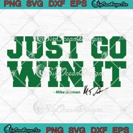 Boston Celtics Just Go Win It SVG - Mike Gorman Signature SVG PNG, Cricut File