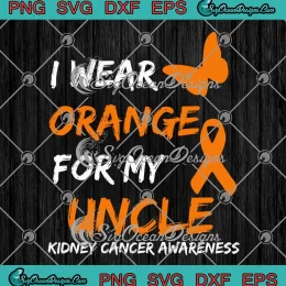 Butterfly I Wear Orange For My Uncle SVG - Kidney Cancer Awareness SVG PNG, Cricut File