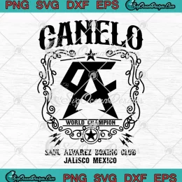 Canelo World Champion SVG - Saul Alvarez Boxing Club SVG - Jalisco Mexico SVG PNG, Cricut File
