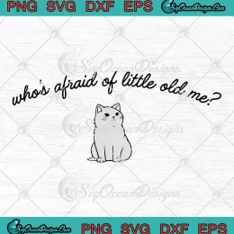 Cat Who's Afraid Of Little Old Me SVG - TTPD Taylor Swift Album SVG PNG, Cricut File