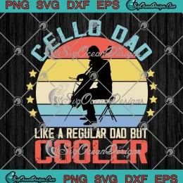 Cello Dad Like A Regular Dad Vintage SVG - Cellist Dad SVG - Father's Day SVG PNG, Cricut File