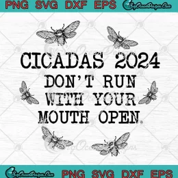 Cicadas 2024 Don't Run SVG - With Your Mouth Open SVG - Cicada Concert Tour 2024 SVG PNG, Cricut File