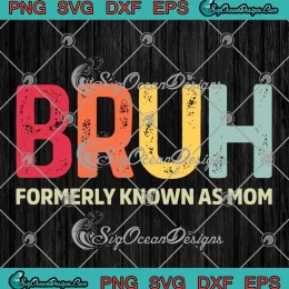 Cute Bruh Formerly Known As Mom SVG - Mother's Day Mom Gifts SVG PNG, Cricut File