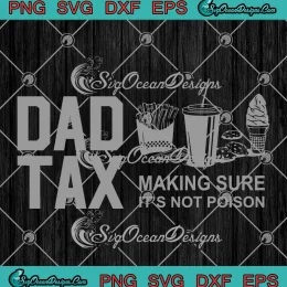 Dad Tax Making Sure It's Not Poison SVG - Father's Day Dad Joke SVG PNG, Cricut File